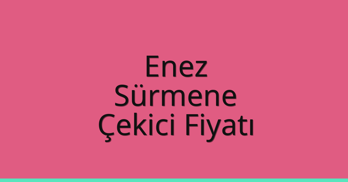 Enez Çekici Fiyatı – Sürmene Oto Kurtarıcı Ücreti