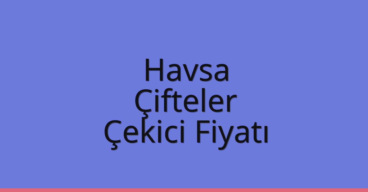 Havsa Çekici Fiyatı – Çifteler Oto Kurtarıcı Ücreti Havsa Çekici Fiyatı – Çifteler Oto Kurtarıcı Ücreti