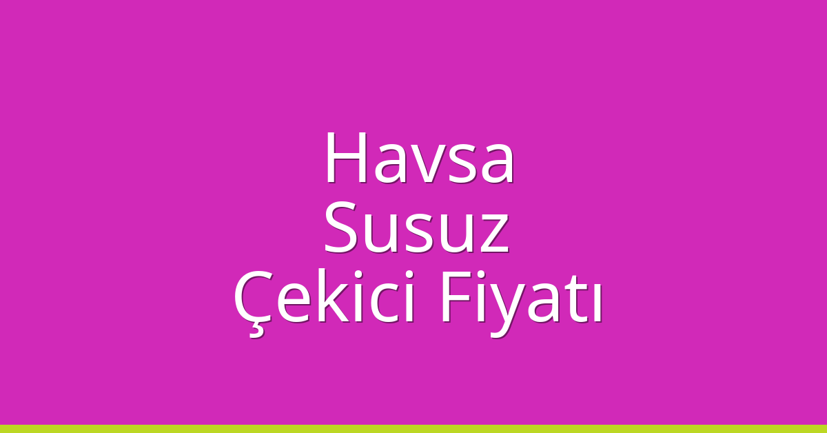 Havsa Çekici Fiyatı – Susuz Oto Kurtarıcı Ücreti Havsa Çekici Fiyatı – Susuz Oto Kurtarıcı Ücreti