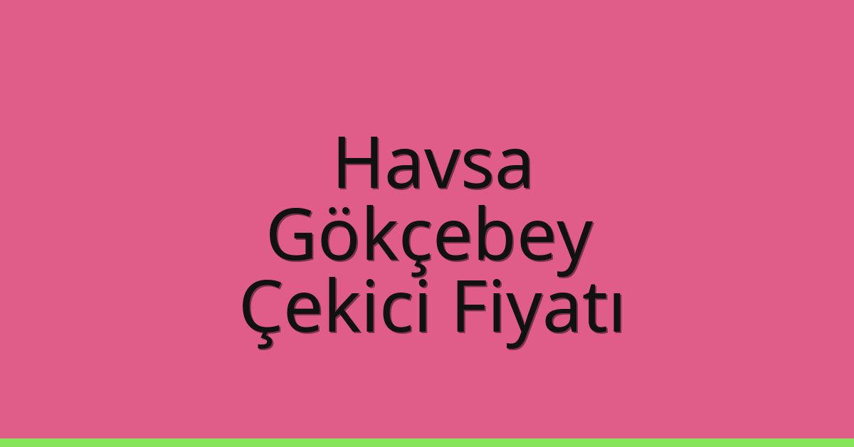 Havsa Çekici Fiyatı – Gökçebey Oto Kurtarıcı Ücreti Havsa Çekici Fiyatı – Gökçebey Oto Kurtarıcı Ücreti