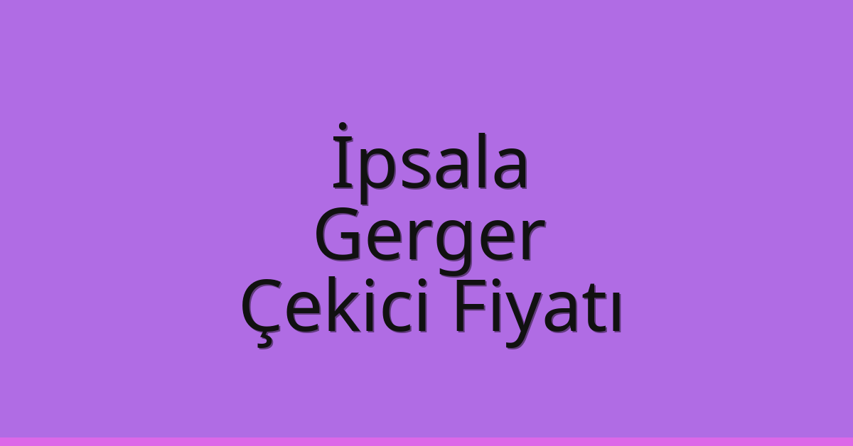 İpsala Çekici Fiyatı – Gerger Oto Kurtarıcı Ücreti İpsala Çekici Fiyatı – Gerger Oto Kurtarıcı Ücreti