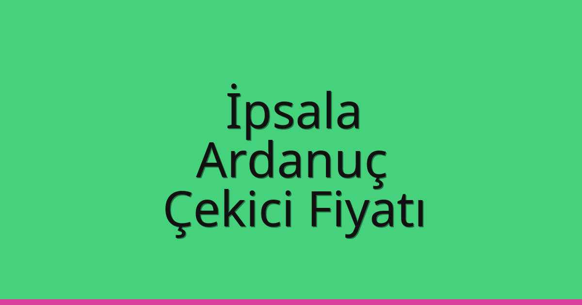 İpsala Çekici Fiyatı – Ardanuç Oto Kurtarıcı Ücreti İpsala Çekici Fiyatı – Ardanuç Oto Kurtarıcı Ücreti
