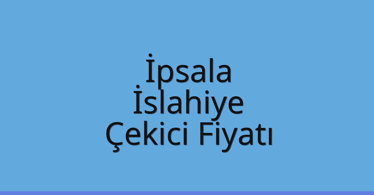 İpsala Çekici Fiyatı – İslahiye Oto Kurtarıcı Ücreti İpsala Çekici Fiyatı – İslahiye Oto Kurtarıcı Ücreti