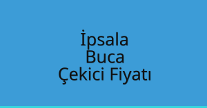 İpsala Çekici Fiyatı – Buca Oto Kurtarıcı Ücreti