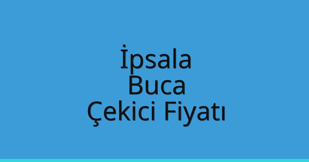 İpsala Çekici Fiyatı – Buca Oto Kurtarıcı Ücreti