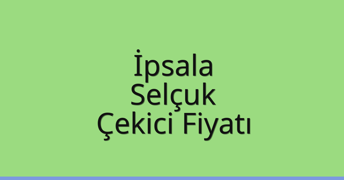 İpsala Çekici Fiyatı – Selçuk Oto Kurtarıcı Ücreti İpsala Çekici Fiyatı – Selçuk Oto Kurtarıcı Ücreti