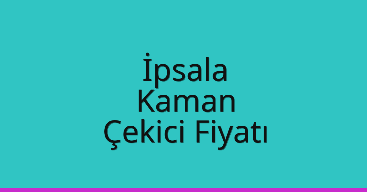 İpsala Çekici Fiyatı – Kaman Oto Kurtarıcı Ücreti İpsala Çekici Fiyatı – Kaman Oto Kurtarıcı Ücreti