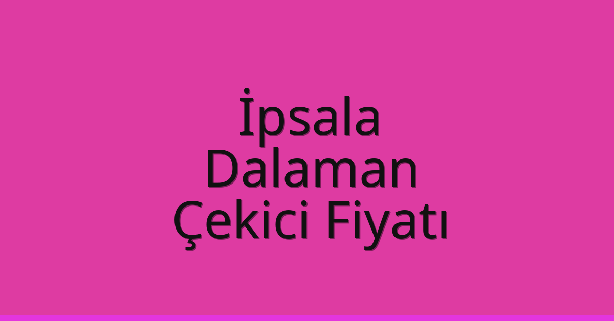 İpsala Çekici Fiyatı – Dalaman Oto Kurtarıcı Ücreti İpsala Çekici Fiyatı – Dalaman Oto Kurtarıcı Ücreti