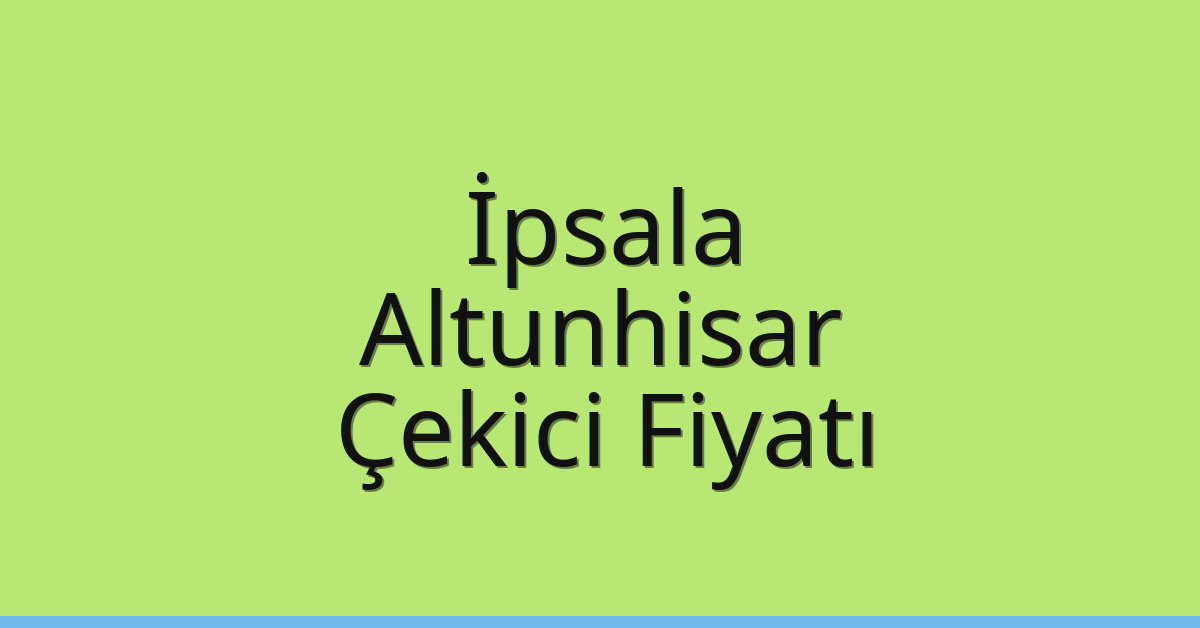 İpsala Çekici Fiyatı – Altunhisar Oto Kurtarıcı Ücreti İpsala Çekici Fiyatı – Altunhisar Oto Kurtarıcı Ücreti