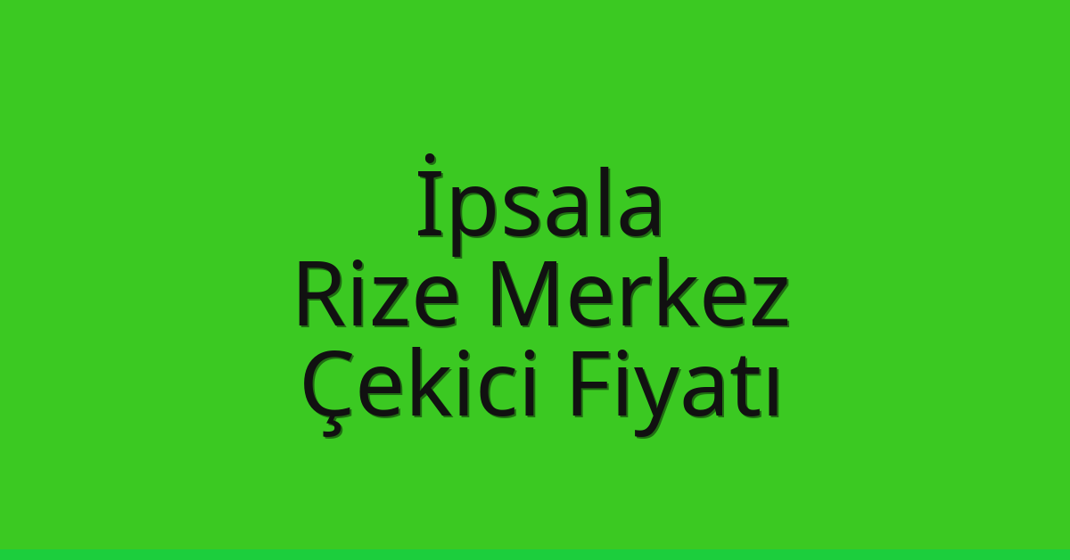 İpsala Çekici Fiyatı – Rize Merkez Oto Kurtarıcı Ücreti İpsala Çekici Fiyatı – Rize Merkez Oto Kurtarıcı Ücreti