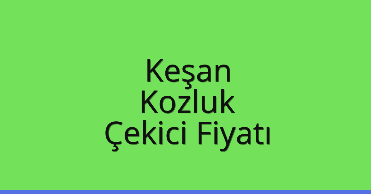 Keşan Çekici Fiyatı – Kozluk Oto Kurtarıcı Ücreti Keşan Çekici Fiyatı – Kozluk Oto Kurtarıcı Ücreti