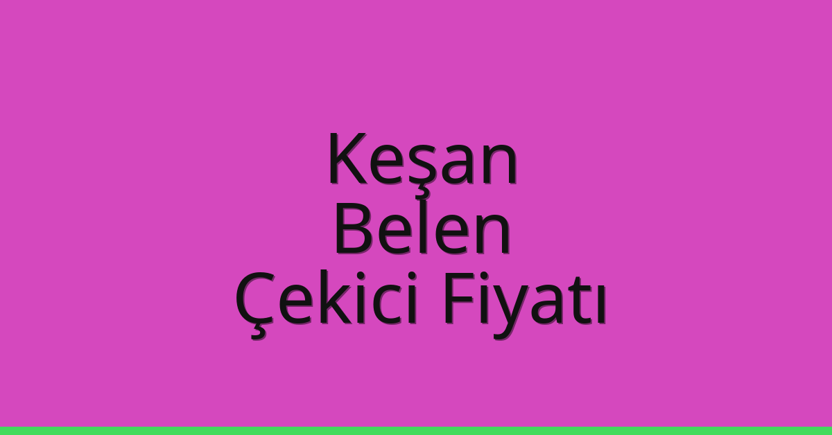 Keşan Çekici Fiyatı – Belen Oto Kurtarıcı Ücreti Keşan Çekici Fiyatı – Belen Oto Kurtarıcı Ücreti