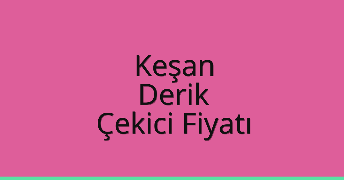 Keşan Çekici Fiyatı – Derik Oto Kurtarıcı Ücreti