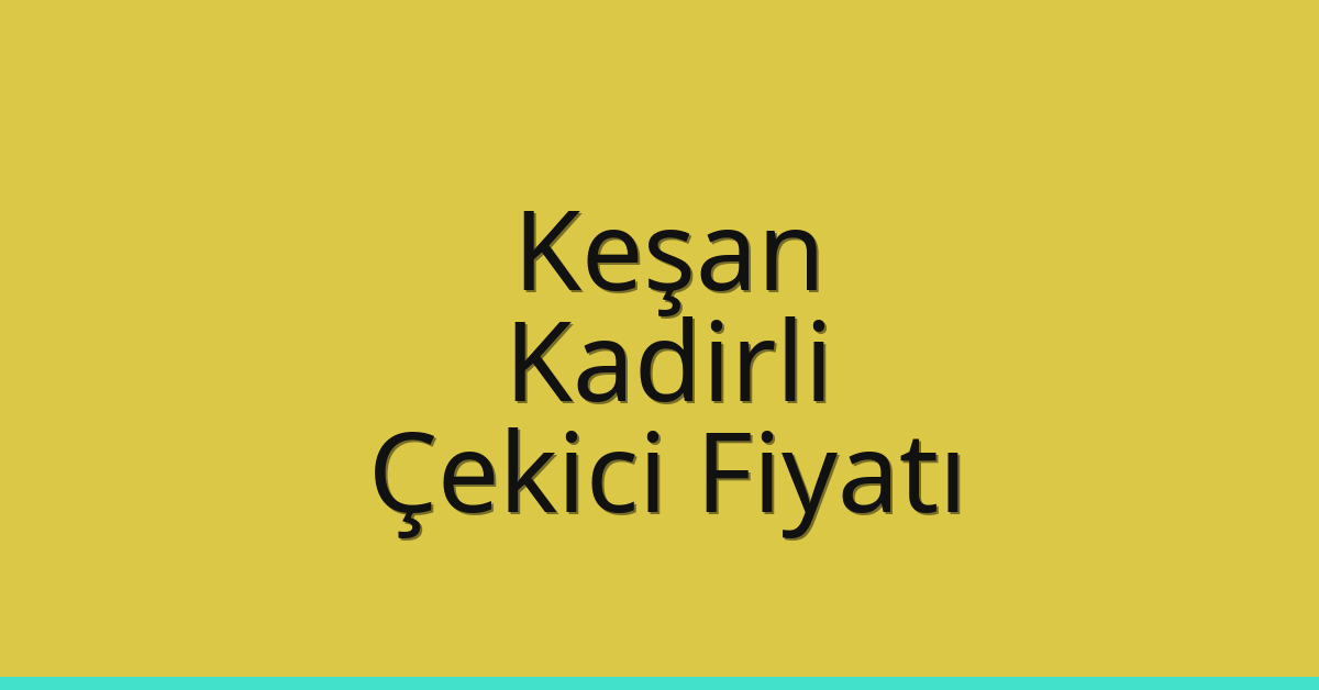 Keşan Çekici Fiyatı – Kadirli Oto Kurtarıcı Ücreti Keşan Çekici Fiyatı – Kadirli Oto Kurtarıcı Ücreti