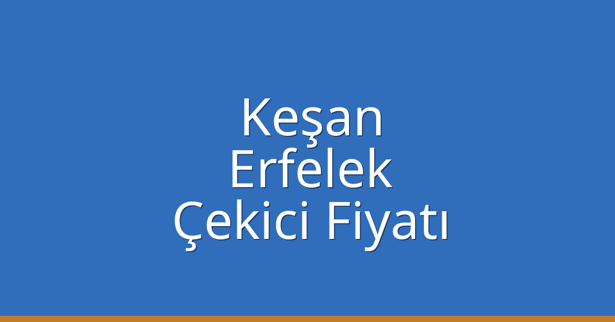Keşan Çekici Fiyatı – Erfelek Oto Kurtarıcı Ücreti Keşan Çekici Fiyatı – Erfelek Oto Kurtarıcı Ücreti