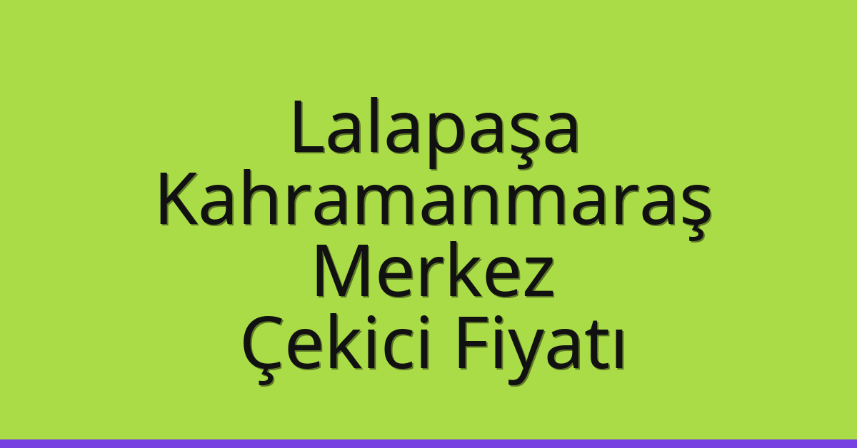 Lalapaşa Çekici Fiyatı – Kahramanmaraş Merkez Oto Kurtarıcı Ücreti Lalapaşa Çekici Fiyatı – Kahramanmaraş Merkez Oto Kurtarıcı Ücreti