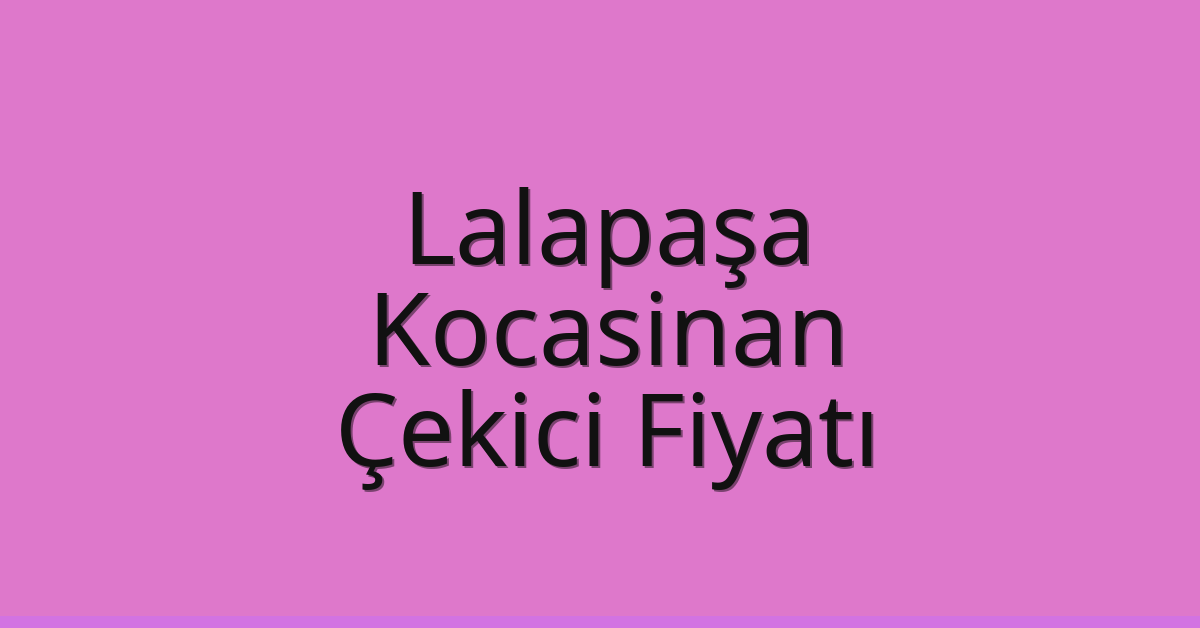 Lalapaşa Çekici Fiyatı – Kocasinan Oto Kurtarıcı Ücreti Lalapaşa Çekici Fiyatı – Kocasinan Oto Kurtarıcı Ücreti