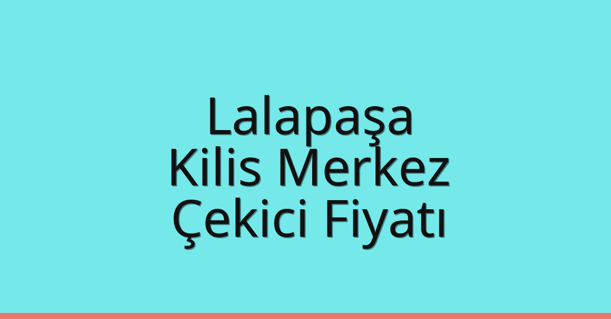 Lalapaşa Çekici Fiyatı – Kilis Merkez Oto Kurtarıcı Ücreti Lalapaşa Çekici Fiyatı – Kilis Merkez Oto Kurtarıcı Ücreti