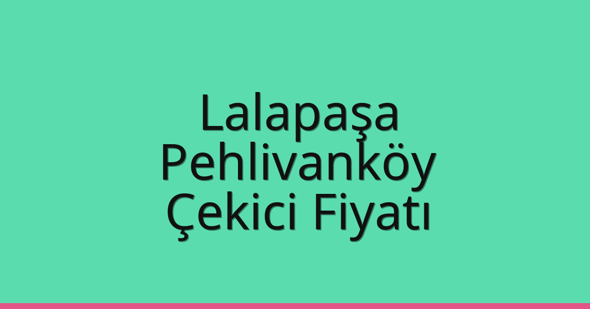 Lalapaşa Çekici Fiyatı – Pehlivanköy Oto Kurtarıcı Ücreti Lalapaşa Çekici Fiyatı – Pehlivanköy Oto Kurtarıcı Ücreti