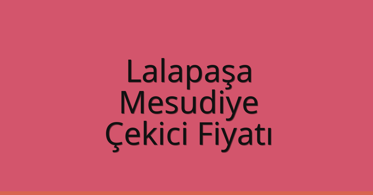 Lalapaşa Çekici Fiyatı – Mesudiye Oto Kurtarıcı Ücreti Lalapaşa Çekici Fiyatı – Mesudiye Oto Kurtarıcı Ücreti