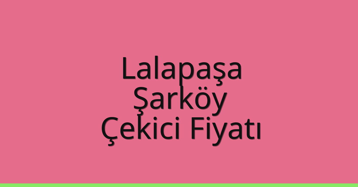 Lalapaşa Çekici Fiyatı – Şarköy Oto Kurtarıcı Ücreti Lalapaşa Çekici Fiyatı – Şarköy Oto Kurtarıcı Ücreti