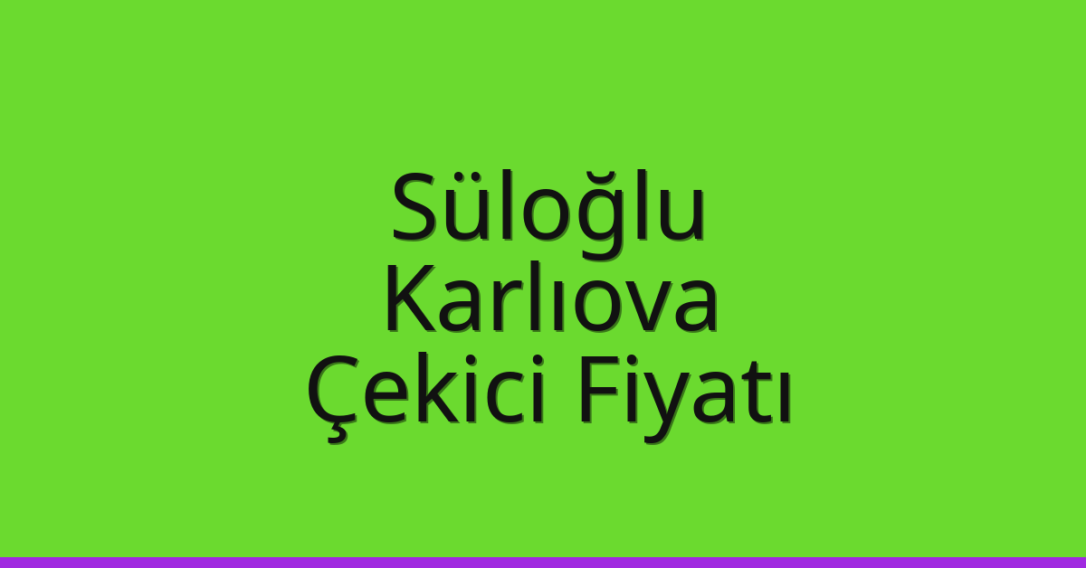 Süloğlu Çekici Fiyatı – Karlıova Oto Kurtarıcı Ücreti Süloğlu Çekici Fiyatı – Karlıova Oto Kurtarıcı Ücreti