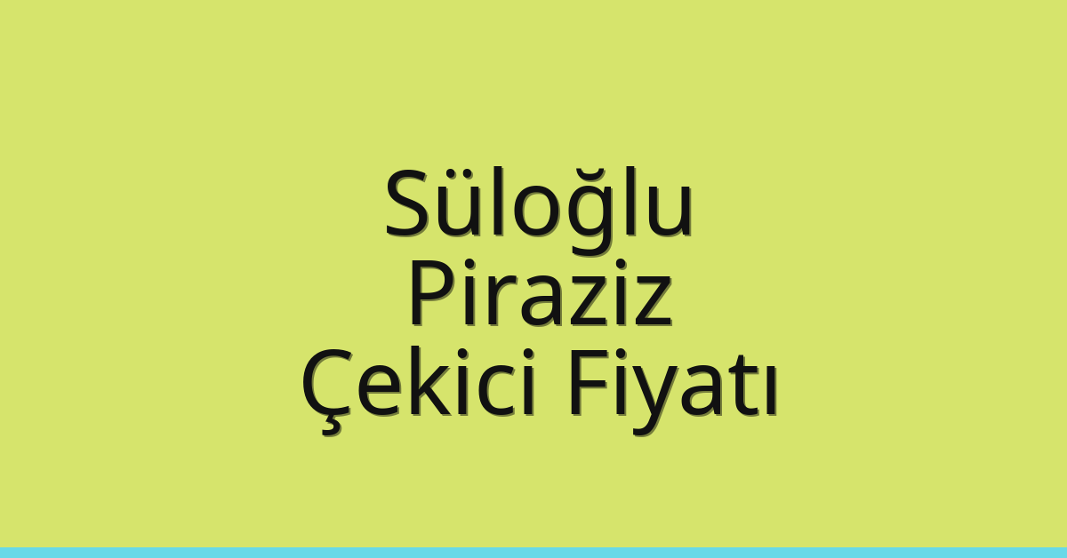 Süloğlu Çekici Fiyatı – Piraziz Oto Kurtarıcı Ücreti