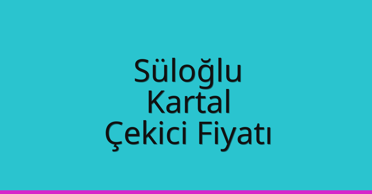 Süloğlu Çekici Fiyatı – Kartal Oto Kurtarıcı Ücreti Süloğlu Çekici Fiyatı – Kartal Oto Kurtarıcı Ücreti