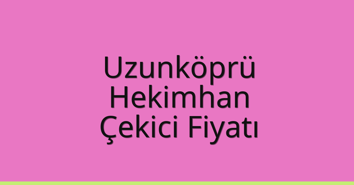 Uzunköprü Çekici Fiyatı – Hekimhan Oto Kurtarıcı Ücreti Uzunköprü Çekici Fiyatı – Hekimhan Oto Kurtarıcı Ücreti