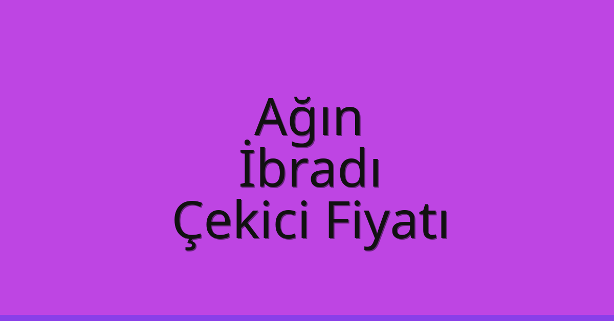 Ağın Çekici Fiyatı – İbradı Oto Kurtarıcı Ücreti Ağın Çekici Fiyatı – İbradı Oto Kurtarıcı Ücreti
