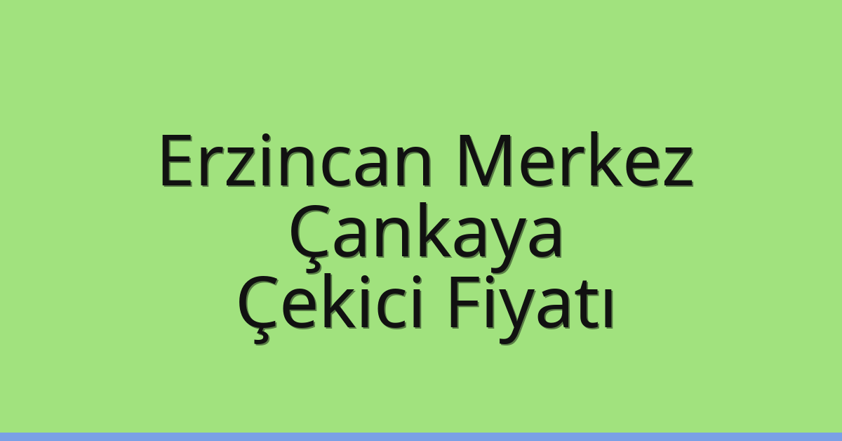 Erzincan Merkez Çekici Fiyatı – Çankaya Oto Kurtarıcı Ücreti Erzincan Merkez Çekici Fiyatı – Çankaya Oto Kurtarıcı Ücreti