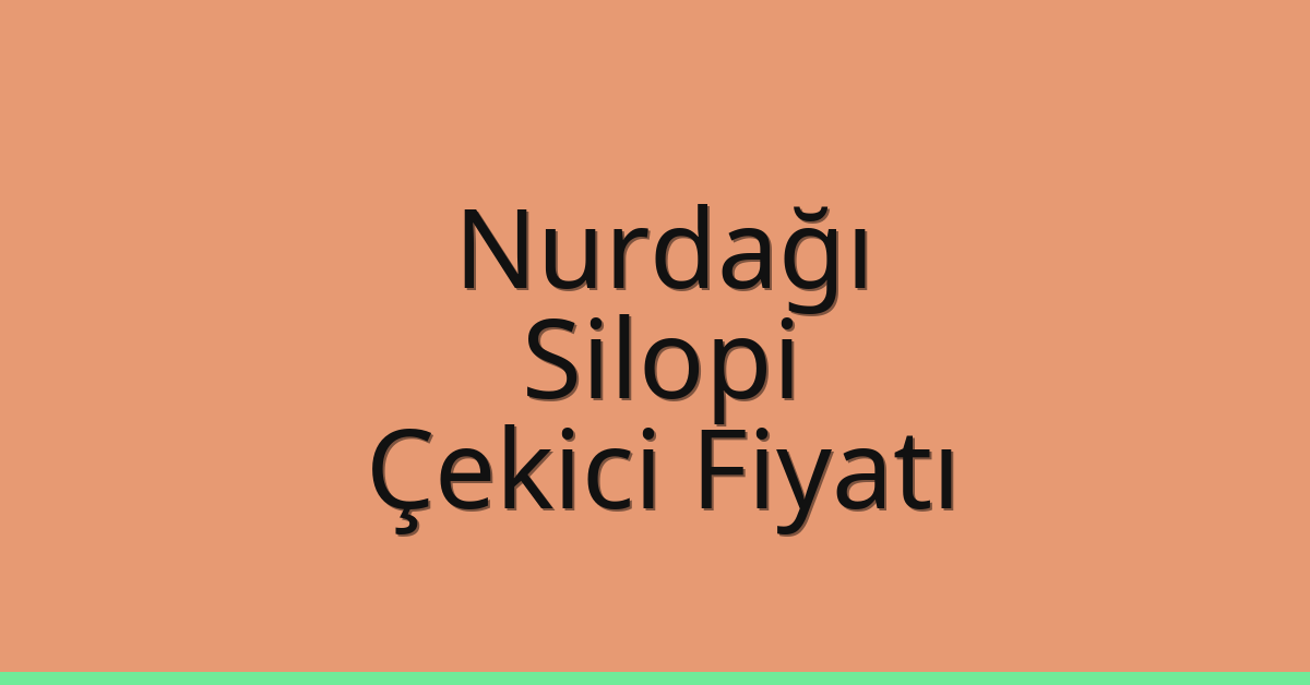 Nurdağı Çekici Fiyatı – Silopi Oto Kurtarıcı Ücreti