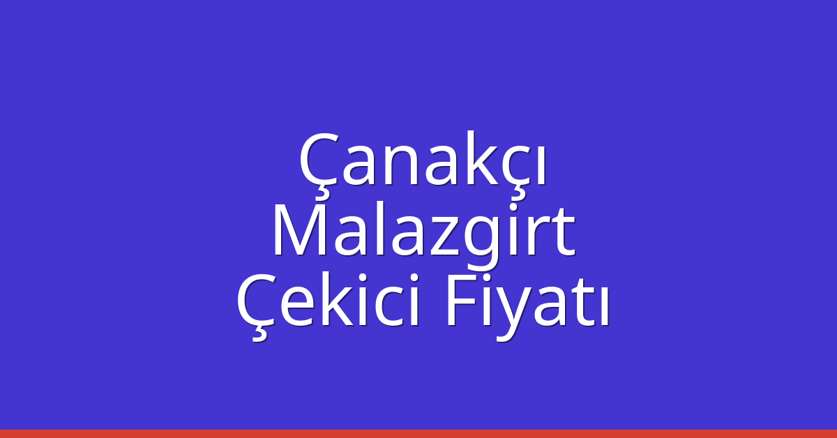 Çanakçı Çekici Fiyatı – Malazgirt Oto Kurtarıcı Ücreti Çanakçı Çekici Fiyatı – Malazgirt Oto Kurtarıcı Ücreti