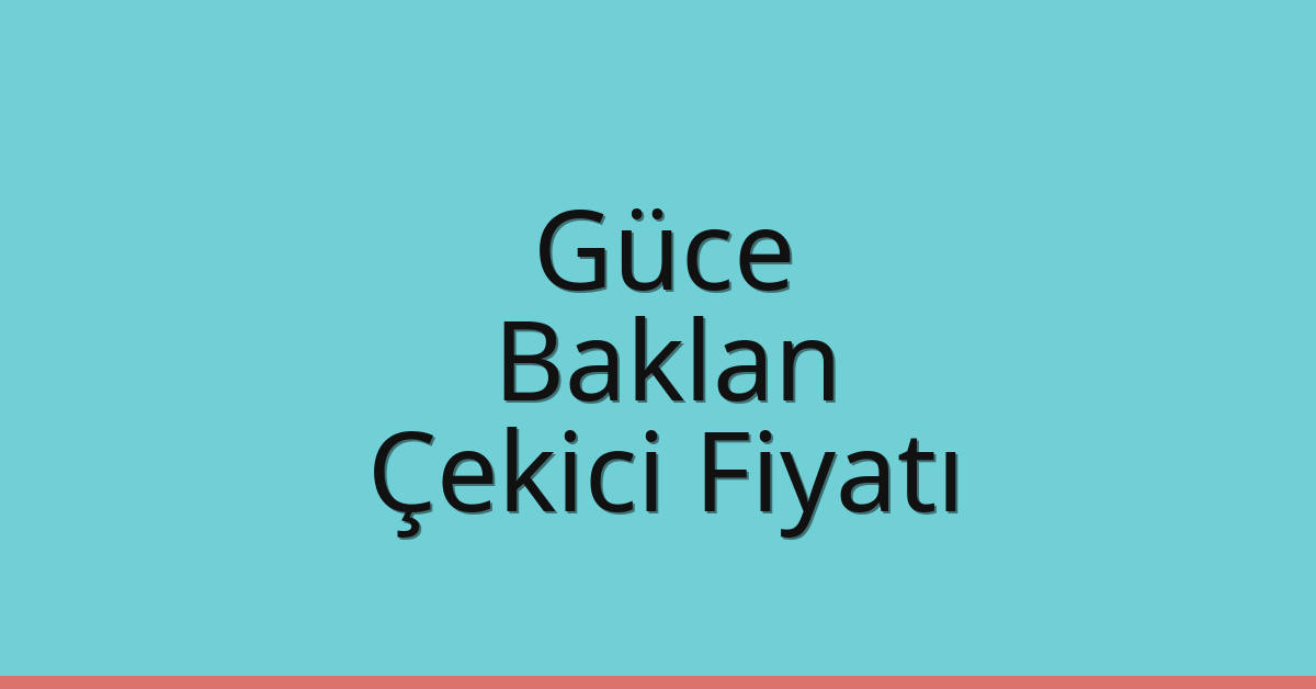 Güce Çekici Fiyatı – Baklan Oto Kurtarıcı Ücreti
