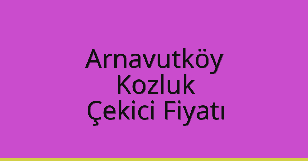 Arnavutköy Çekici Fiyatı – Kozluk Oto Kurtarıcı Ücreti Arnavutköy Çekici Fiyatı – Kozluk Oto Kurtarıcı Ücreti
