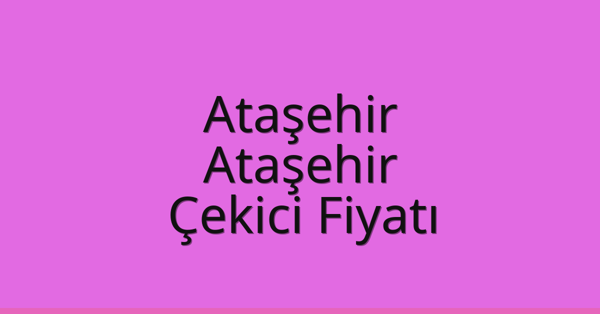 Ataşehir Çekici Fiyatı – Ataşehir Oto Kurtarıcı Ücreti Ataşehir Çekici Fiyatı – Ataşehir Oto Kurtarıcı Ücreti