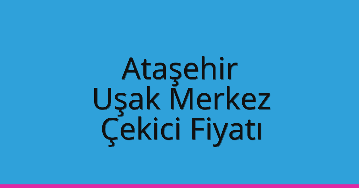 Ataşehir Çekici Fiyatı – Uşak Merkez Oto Kurtarıcı Ücreti Ataşehir Çekici Fiyatı – Uşak Merkez Oto Kurtarıcı Ücreti