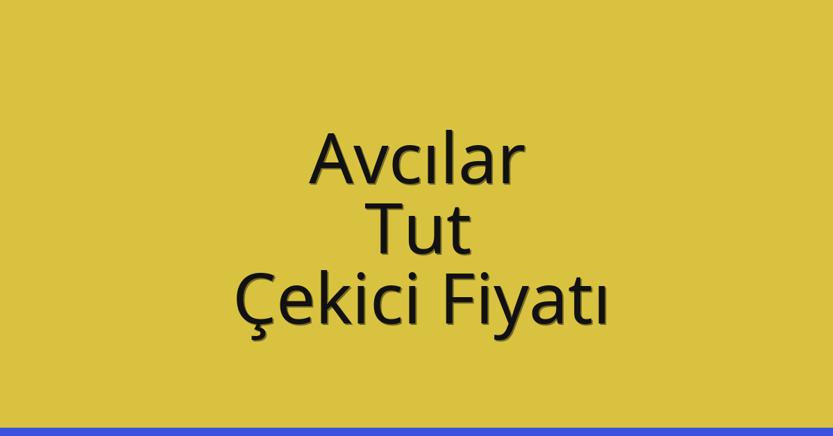 Avcılar Çekici Fiyatı – Tut Oto Kurtarıcı Ücreti Avcılar Çekici Fiyatı – Tut Oto Kurtarıcı Ücreti