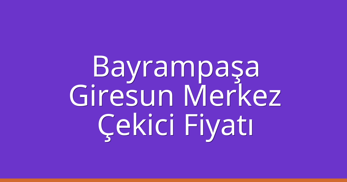 Bayrampaşa Çekici Fiyatı – Giresun Merkez Oto Kurtarıcı Ücreti Bayrampaşa Çekici Fiyatı – Giresun Merkez Oto Kurtarıcı Ücreti