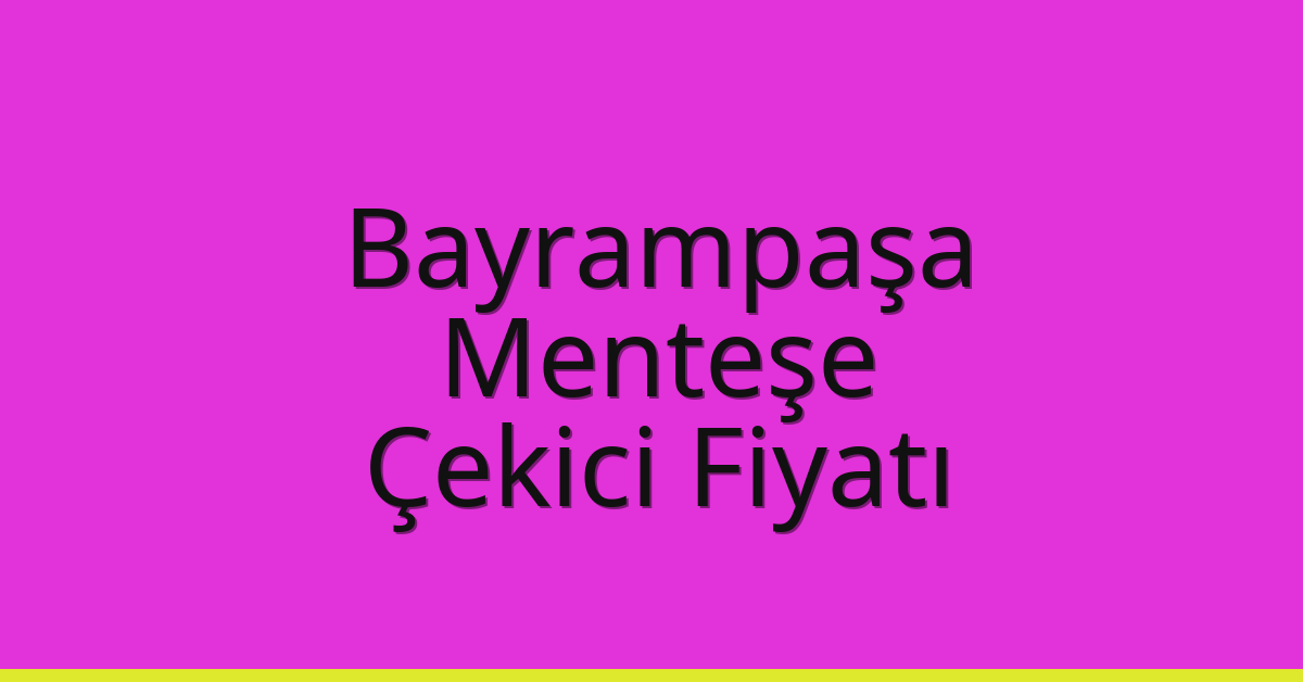 Bayrampaşa Çekici Fiyatı – Menteşe Oto Kurtarıcı Ücreti Bayrampaşa Çekici Fiyatı – Menteşe Oto Kurtarıcı Ücreti