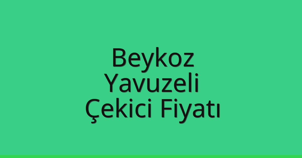 Beykoz Çekici Fiyatı – Yavuzeli Oto Kurtarıcı Ücreti Beykoz Çekici Fiyatı – Yavuzeli Oto Kurtarıcı Ücreti