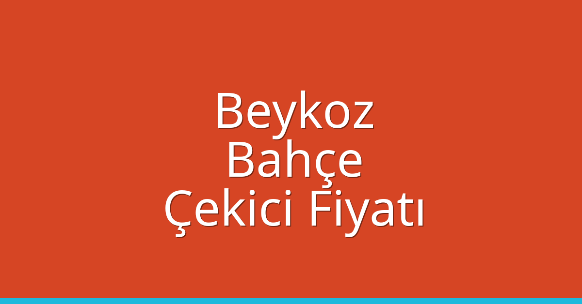Beykoz Çekici Fiyatı – Bahçe Oto Kurtarıcı Ücreti Beykoz Çekici Fiyatı – Bahçe Oto Kurtarıcı Ücreti