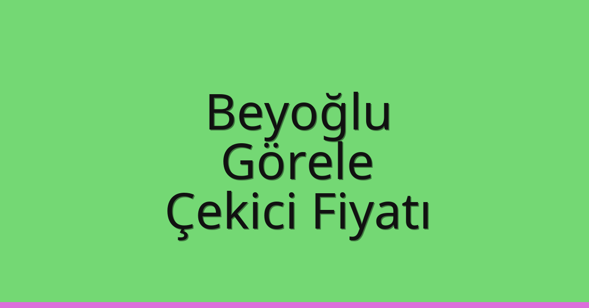 Beyoğlu Çekici Fiyatı – Görele Oto Kurtarıcı Ücreti Beyoğlu Çekici Fiyatı – Görele Oto Kurtarıcı Ücreti
