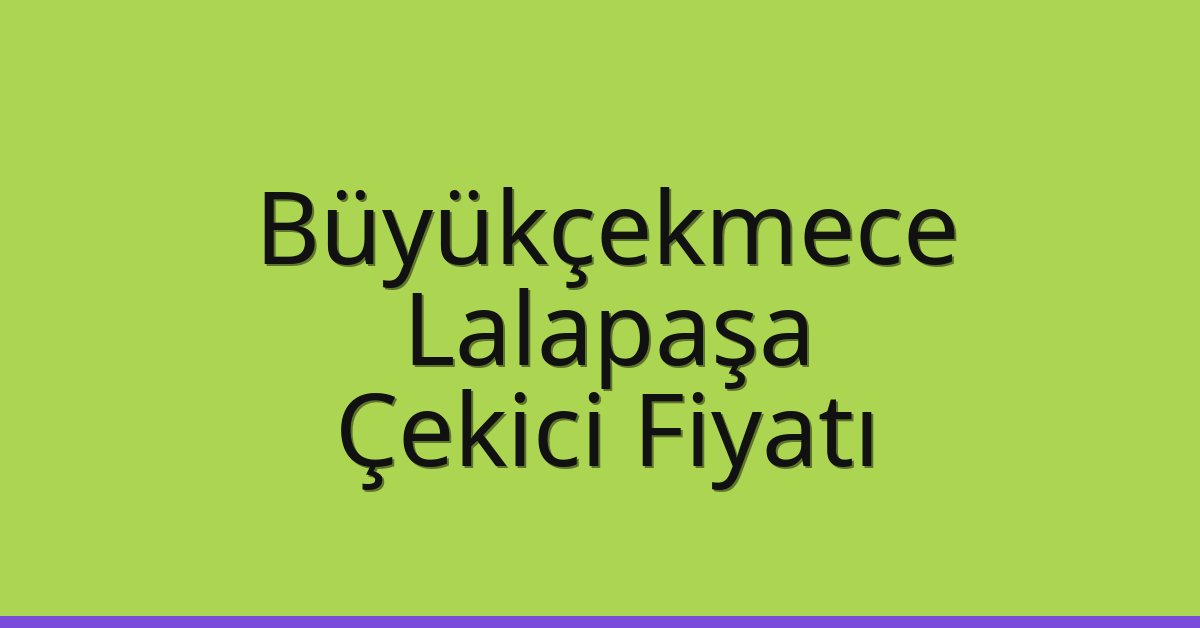 Büyükçekmece Çekici Fiyatı – Lalapaşa Oto Kurtarıcı Ücreti Büyükçekmece Çekici Fiyatı – Lalapaşa Oto Kurtarıcı Ücreti