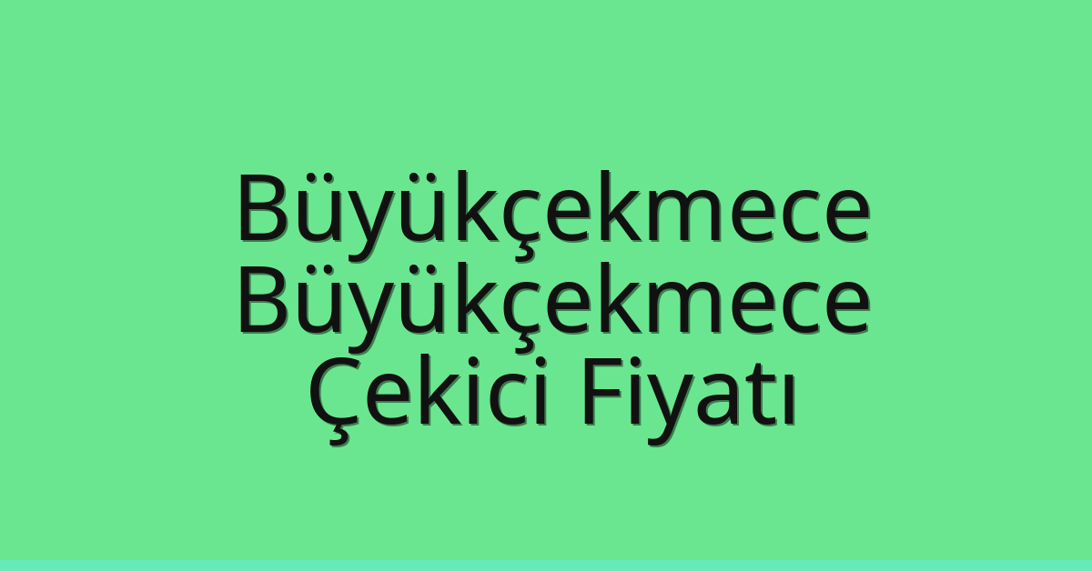Büyükçekmece Çekici Fiyatı – Büyükçekmece Oto Kurtarıcı Ücreti Büyükçekmece Çekici Fiyatı – Büyükçekmece Oto Kurtarıcı Ücreti
