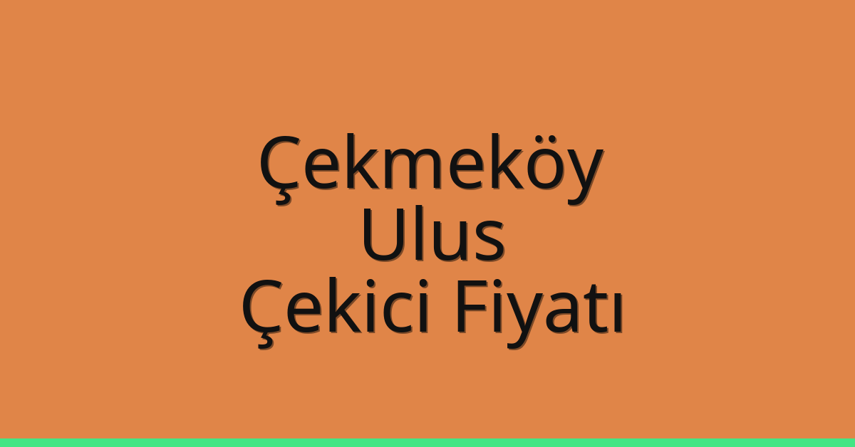 Çekmeköy Çekici Fiyatı – Ulus Oto Kurtarıcı Ücreti Çekmeköy Çekici Fiyatı – Ulus Oto Kurtarıcı Ücreti