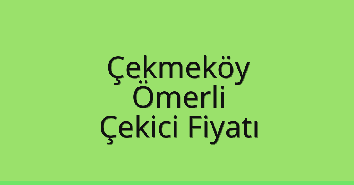 Çekmeköy Çekici Fiyatı – Ömerli Oto Kurtarıcı Ücreti Çekmeköy Çekici Fiyatı – Ömerli Oto Kurtarıcı Ücreti
