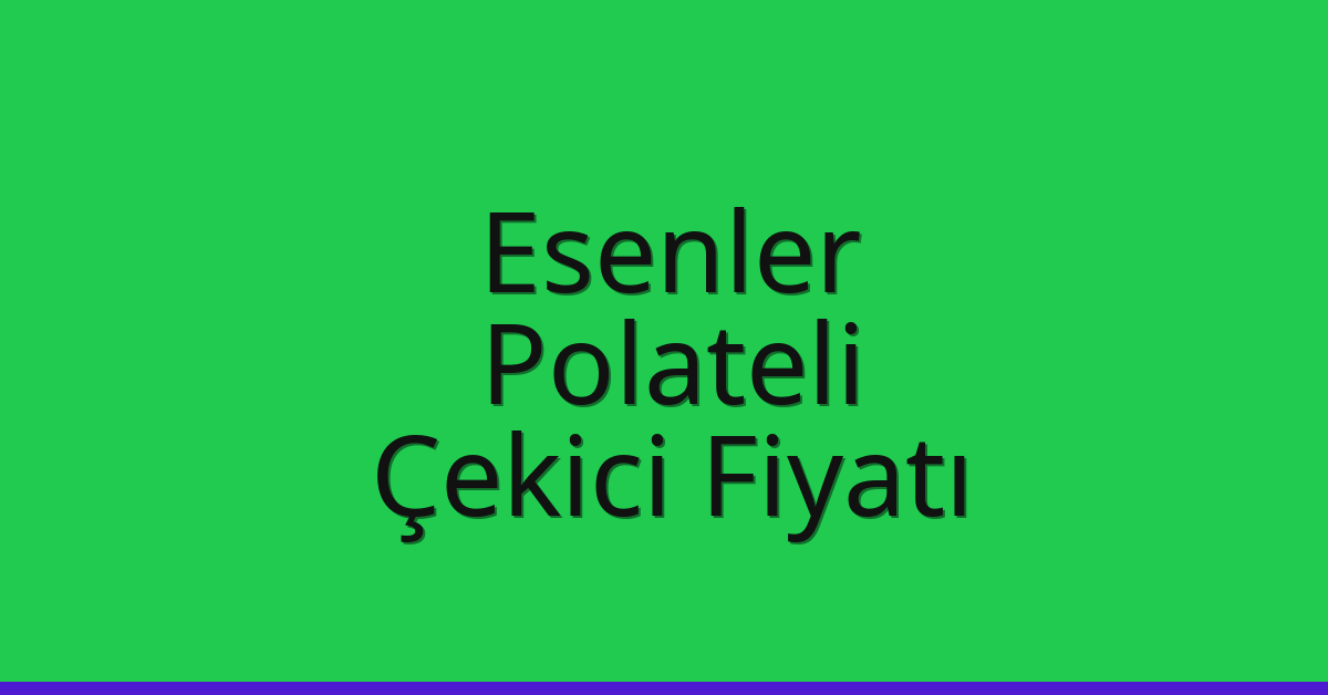 Esenler Çekici Fiyatı – Polateli Oto Kurtarıcı Ücreti Esenler Çekici Fiyatı – Polateli Oto Kurtarıcı Ücreti