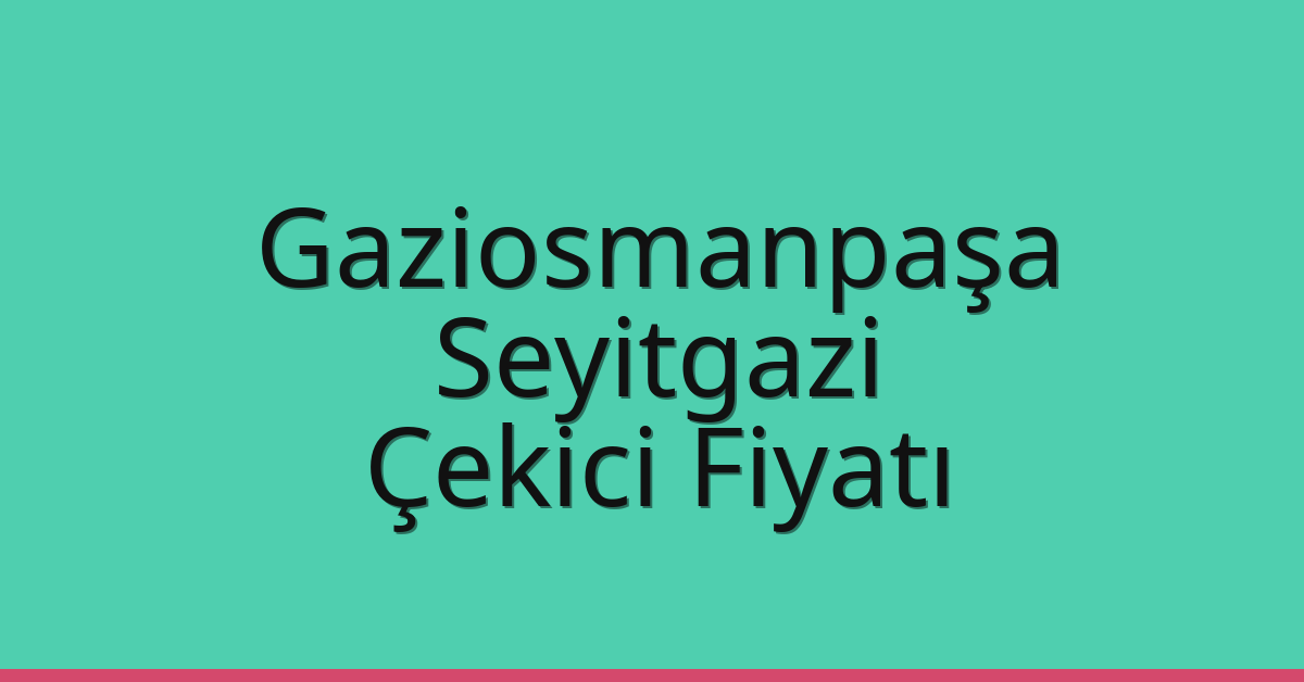Gaziosmanpaşa Çekici Fiyatı – Seyitgazi Oto Kurtarıcı Ücreti Gaziosmanpaşa Çekici Fiyatı – Seyitgazi Oto Kurtarıcı Ücreti