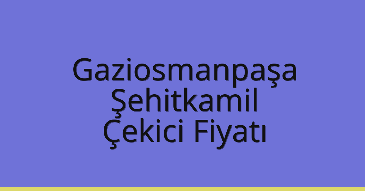 Gaziosmanpaşa Çekici Fiyatı – Şehitkamil Oto Kurtarıcı Ücreti Gaziosmanpaşa Çekici Fiyatı – Şehitkamil Oto Kurtarıcı Ücreti